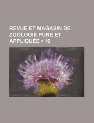 Book cover for Revue Et Magasin de Zoologie Pure Et Appliquee (16)