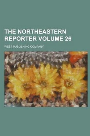 Cover of The Northeastern Reporter Volume 26