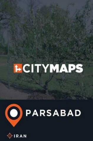 Cover of City Maps Parsabad Iran