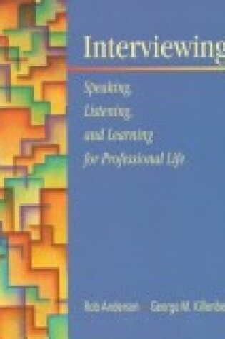 Cover of Interviewing: Speaking, Listening, and Learning for Professional Life