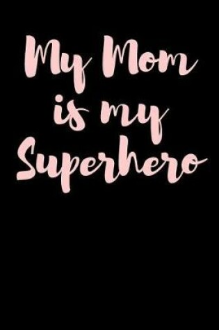 Cover of My Mom is my Superhero