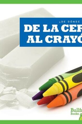 Cover of de la Cera Al Cray�n (from Wax to Crayon)