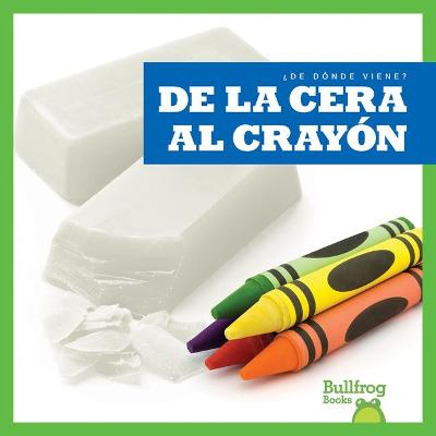 Book cover for de la Cera Al Crayón (from Wax to Crayon)