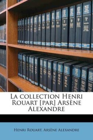 Cover of La collection Henri Rouart [par] Arsène Alexandre