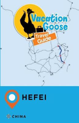 Book cover for Vacation Goose Travel Guide Hefei China