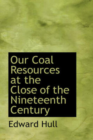 Cover of Our Coal Resources at the Close of the Nineteenth Century