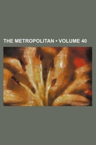 Cover of The Metropolitan (Volume 40)