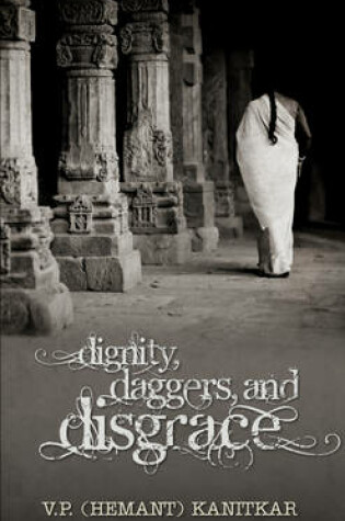Cover of Dignity, Daggers and Disgrace
