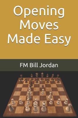 Book cover for Opening Moves Made Easy