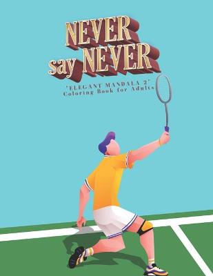 Book cover for Never Say Never