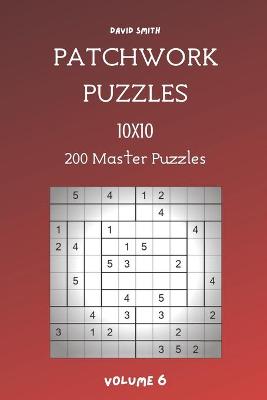 Book cover for Patchwork Puzzles - 200 Master Puzzles 10x10 vol.6