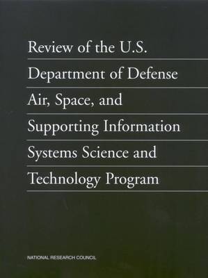 Book cover for Review of the U.S. Department of Defense Air, Space, and Supporting Information Systems Science and Technology Program