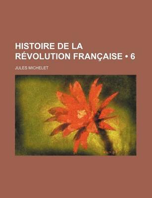 Book cover for Histoire de La Revolution Francaise (6)