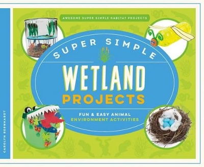 Cover of Super Simple Wetland Projects: Fun & Easy Animal Environment Activities