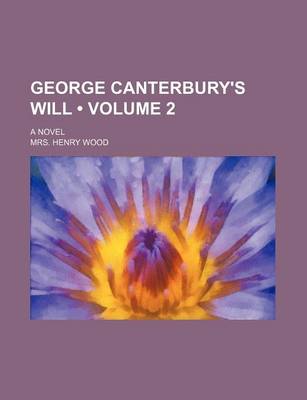 Book cover for George Canterbury's Will (Volume 2); A Novel