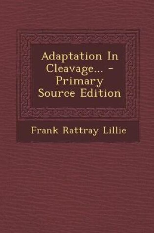 Cover of Adaptation in Cleavage... - Primary Source Edition