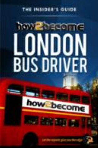 Cover of How2become a London Bus Driver