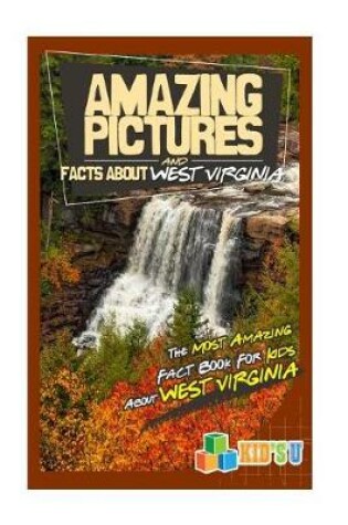 Cover of Amazing Pictures and Facts about West Virginia