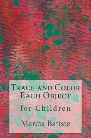 Cover of Trace and Color Each Object