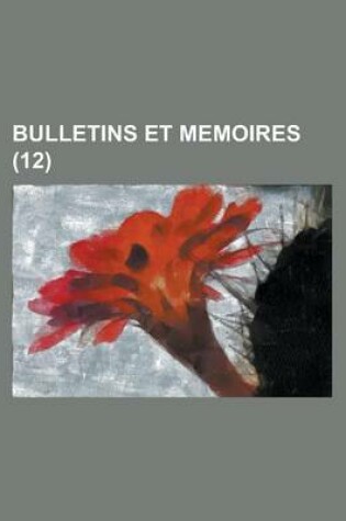 Cover of Bulletins Et Memoires (12 )