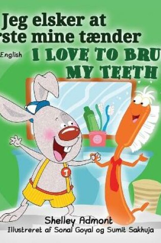 Cover of I Love to Brush My Teeth (Danish English Bilingual Bilingual Book for Kids)