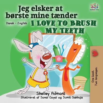 Book cover for I Love to Brush My Teeth (Danish English Bilingual Bilingual Book for Kids)