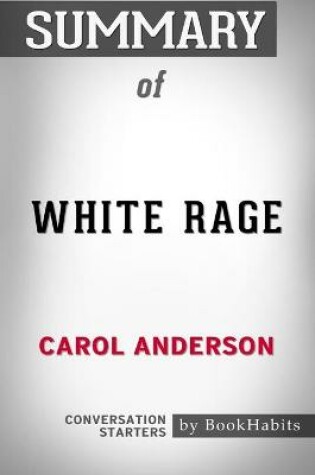 Cover of Summary of White Rage by Carol Anderson Conversation Starters