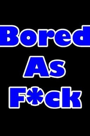 Cover of Bored As F*ck