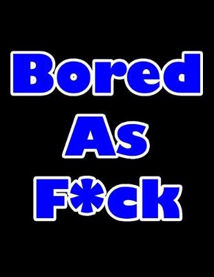 Book cover for Bored As F*ck