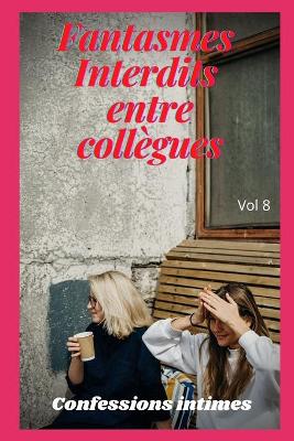 Book cover for fantasmes interdits entre collègues (vol 8)