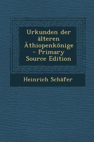 Cover of Urkunden Der Alteren Athiopenkonige - Primary Source Edition