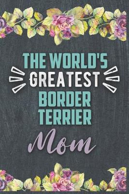 Book cover for The World's Greatest Border Terrier Mom