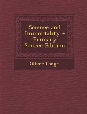 Book cover for Science and Immortality - Primary Source Edition