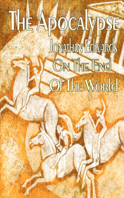 Book cover for The Apocalypse and Final Judgment - Jonathan Edwards on the End of The World