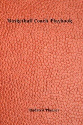 Cover of Undated Planner Basketball Coach Playbook