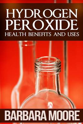 Book cover for Hydrogen Peroxide Health Benefits and Uses