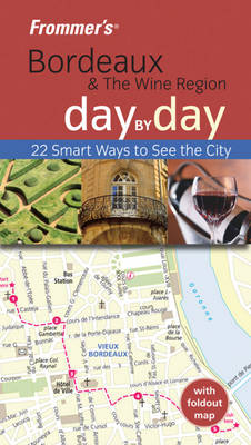 Cover of Frommer's Bordeaux and the Wine Region Day by Day