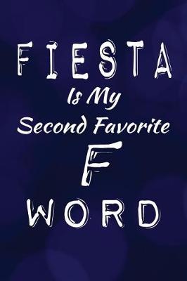 Book cover for Fiesta Is My Second Favorite F Word