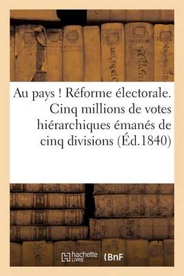 Book cover for Au Pays ! Reforme Electorale. Cinq Millions de Votes Hierarchiques Emanes de Cinq Divisions