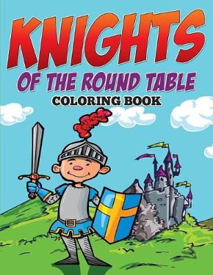 Book cover for Knights of The Round Table Coloring Book