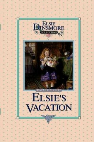 Cover of Elsie's Vacation and After Events, Book 17