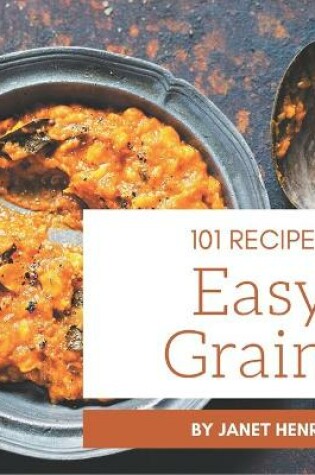 Cover of 101 Easy Grain Recipes