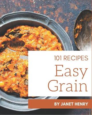 Book cover for 101 Easy Grain Recipes