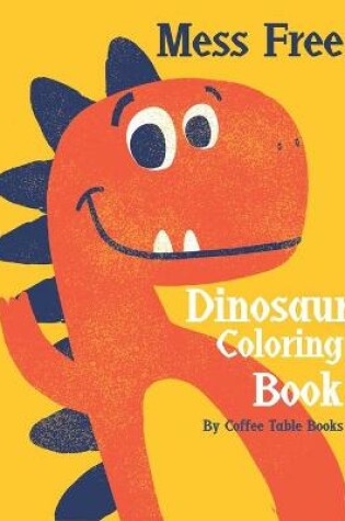 Cover of Mess Free Dinosaur Coloring Book