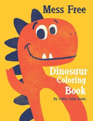 Book cover for Mess Free Dinosaur Coloring Book