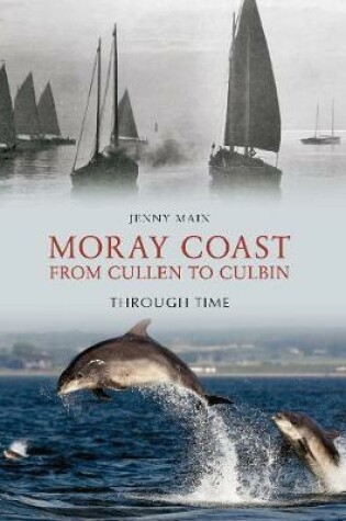 Cover of Moray Coast From Cullen to Culbin Through Time