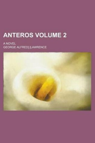 Cover of Anteros; A Novel Volume 2