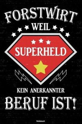 Cover of Forstwirt weil Superheld kein anerkannter Beruf ist! Notizbuch