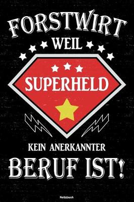 Book cover for Forstwirt weil Superheld kein anerkannter Beruf ist! Notizbuch