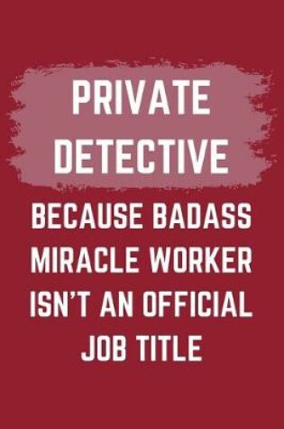 Cover of Private Detective Because Badass Miracle Worker Isn't An Official Job Title